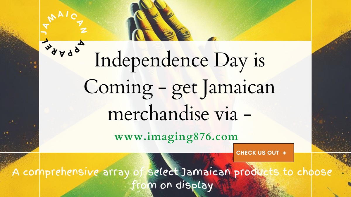 Jamaican Independence Day Is Coming - Do You Have Your Independence Ge ...