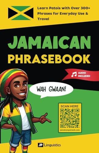 Jamaican Phrasebook: Learn Patois with 300+ Words and Phrases for Everyday Use & Travel (Includes Audio) (How to Speak Jamaican Patois) Imaging876