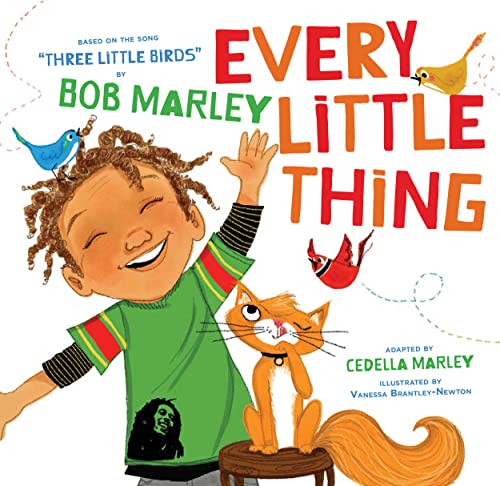 Every Little Thing: Based on the song 'Three Little Birds' by Bob Marley (Preschool Music Books, Children Song Books, Reggae for Kids) Chronicle Books