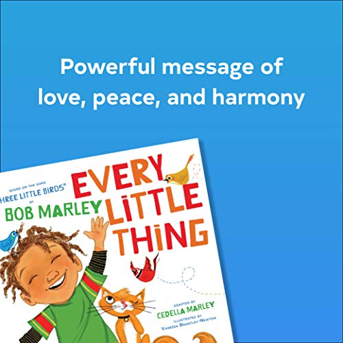 Every Little Thing: Based on the song 'Three Little Birds' by Bob Marley (Preschool Music Books, Children Song Books, Reggae for Kids) Chronicle Books