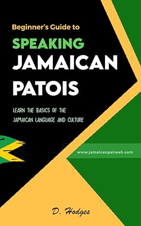 Beginner's Guide to Speaking Jamaican Patois: Learn the basics of the Jamaican dialect and culture Amazon