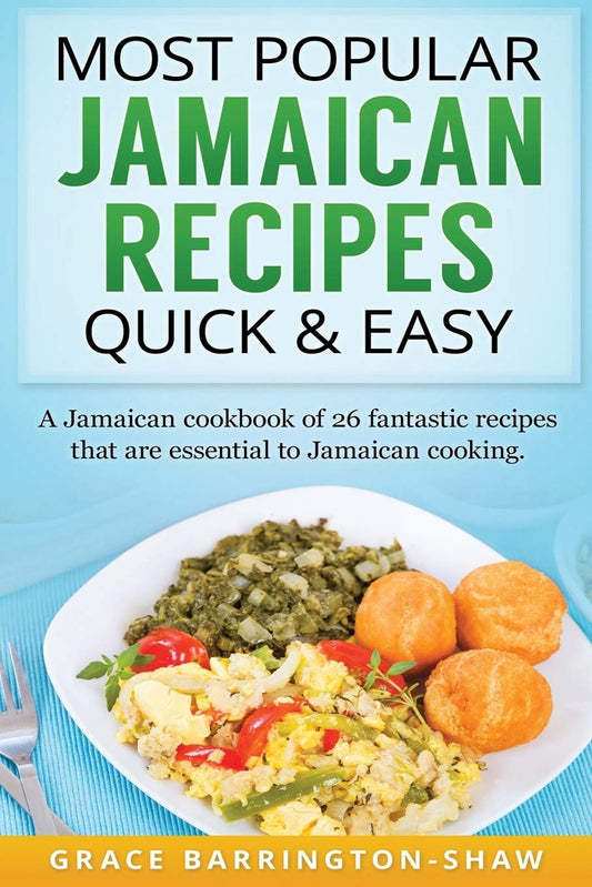 Most Popular Jamaican Recipes Quick & Easy: A Jamaican cookbook of 26 fantastic recipes that are essential to Jamaican cooking. CREATESPACE