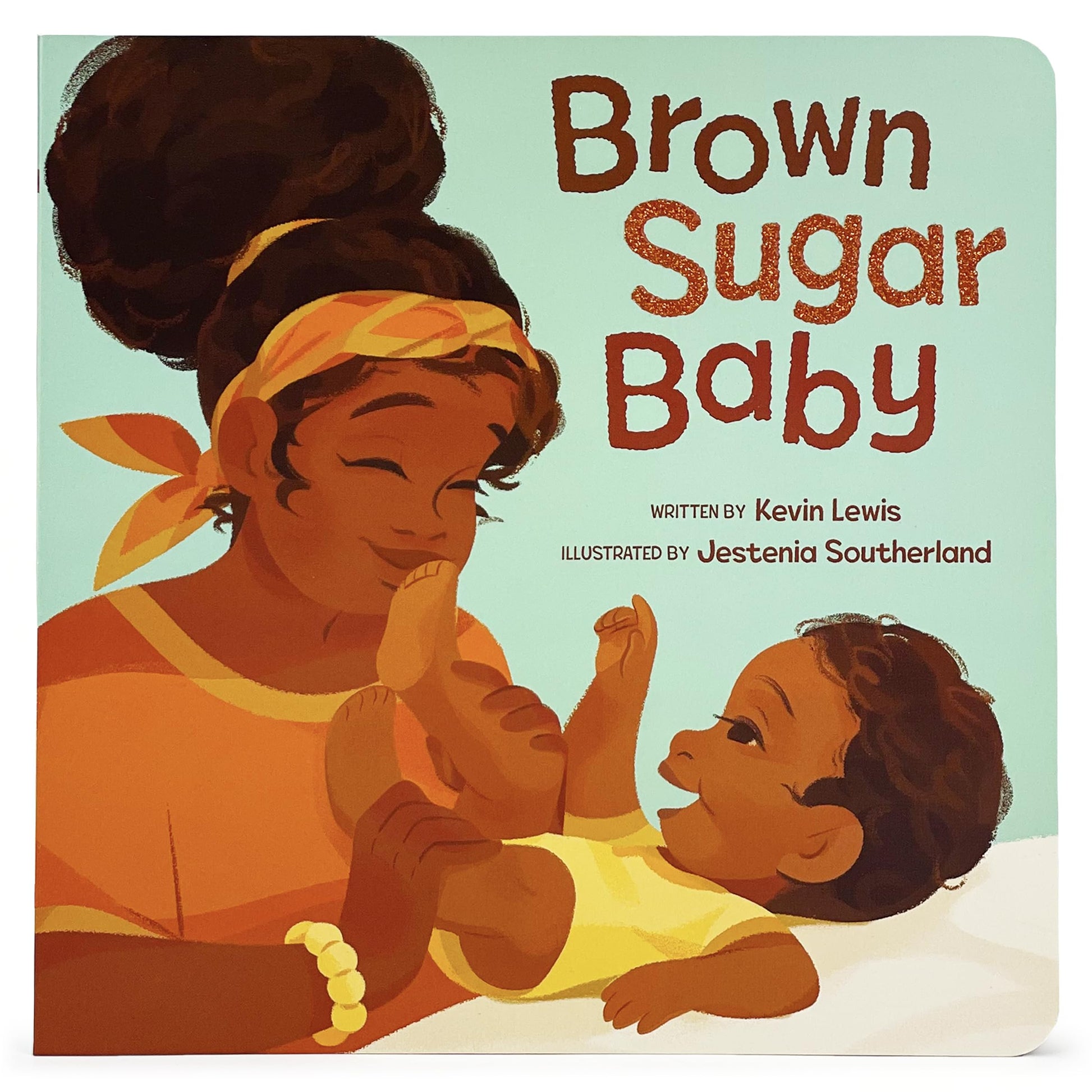 Brown Sugar Baby Board Book - Beautiful Story for Mothers and Newborns, Ages 0-3 Cottage Door Press